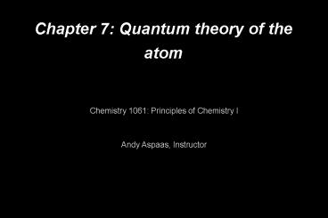 Chapter 7: Quantum theory of the atom