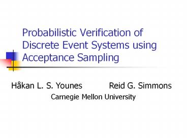 Probabilistic%20Verification%20of%20Discrete%20Event%20Systems%20using%20Acceptance%20Sampling