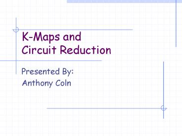 KMaps and Circuit Reduction