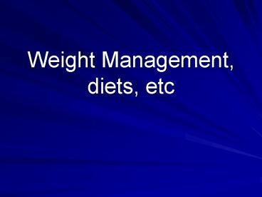 Weight Management, diets, etc