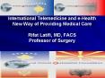 International Telemedicine and eHealth New Way of Providing Medical Care Rifat Latifi, MD, FACS Prof PowerPoint PPT Presentation