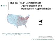 The TSP : NP-Completeness   Approximation and          Hardness of Approximation