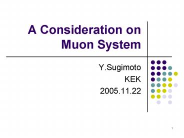 A Consideration on Muon System
