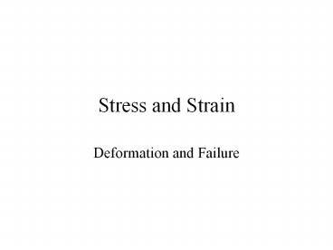 Stress and Strain