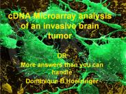 cDNA%20Microarray%20analysis%20of%20an%20invasive%20brain%20tumor