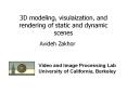 3D modeling, visulaization, and rendering of static and dynamic scenes PowerPoint PPT Presentation