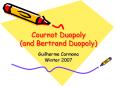 Cournot Duopoly and Bertrand Duopoly PowerPoint PPT Presentation