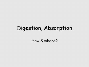 Digestion, Absorption