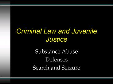 Criminal Law and Juvenile Justice