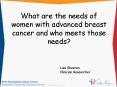 What are the needs of women with advanced breast cancer and who meets those needs PowerPoint PPT Presentation