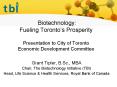 Biotechnology: Fueling Torontos Prosperity Presentation to City of Toronto Economic Development Comm PowerPoint PPT Presentation