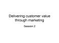 Delivering customer value through marketing PowerPoint PPT Presentation