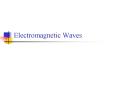 Electromagnetic Waves PowerPoint PPT Presentation