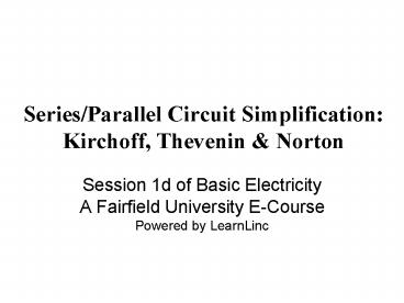 SeriesParallel Circuit Simplification: Kirchoff, Thevenin