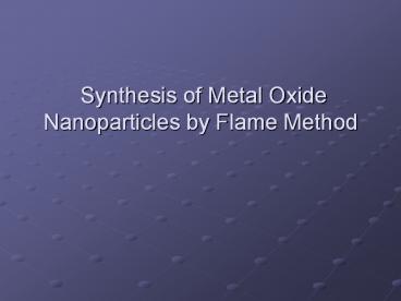 Synthesis of Metal Oxide Nanoparticles by Flame Method