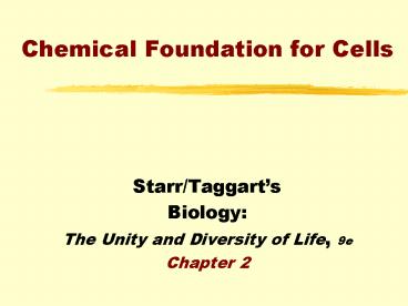 Chemical Foundation for Cells