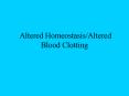 Altered HomeostasisAltered Blood Clotting PowerPoint PPT Presentation