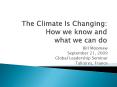 The Climate Is Changing: How we know and what we can do PowerPoint PPT Presentation