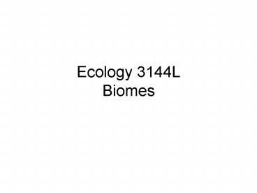 Ecology 3144L Biomes