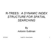 R-TREES : A DYNAMIC INDEX STRUCTURE FOR SPATIAL SEARCHING
