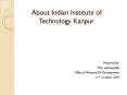 About Indian Institute of Technology Kanpur PowerPoint PPT Presentation