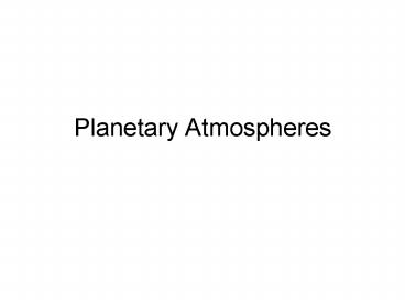 Planetary Atmospheres