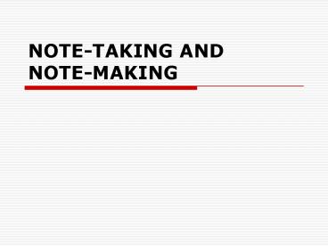 NOTETAKING AND NOTEMAKING