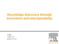 Knowledge discovery through Innovation and interoperability PowerPoint PPT Presentation