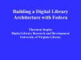 Building a Digital Library Architecture with Fedora Thornton Staples Digital Library Research and De PowerPoint PPT Presentation