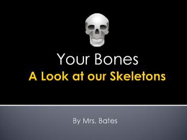 A Look at our Skeletons
