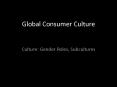 Global Consumer Culture PowerPoint PPT Presentation