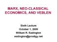 MARX, NEOCLASSICAL ECONOMICS, AND VEBLEN PowerPoint PPT Presentation