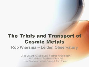 The Trials and Transport of Cosmic Metals