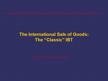 The International Sale of Goods: The Classic IBT