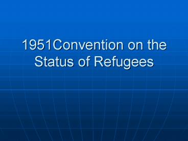 1951Convention on the Status of Refugees
