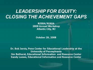 LEADERSHIP FOR EQUITY: CLOSING THE ACHIEVEMENT GAPS