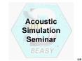 Acoustic Simulation Seminar PowerPoint PPT Presentation