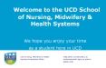 Welcome to the UCD School of Nursing, Midwifery PowerPoint PPT Presentation