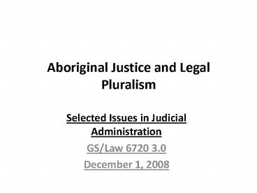 Aboriginal Justice and Legal Pluralism 