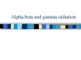 Alpha,beta and gamma radiation PowerPoint PPT Presentation