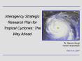 Interagency Strategic Research Plan for Tropical Cyclones: The Way Ahead PowerPoint PPT Presentation