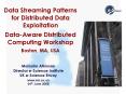 Data Streaming Patterns for Distributed Data Exploitation DataAware Distributed Computing Workshop B PowerPoint PPT Presentation
