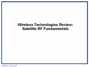 Wireless Technologies Review: Satellite RF Fundamentals
