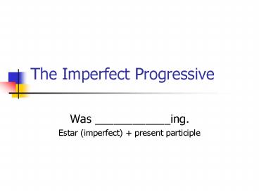 The Imperfect Progressive