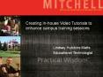 Creating Inhouse Video Tutorials to enhance campus training sessions PowerPoint PPT Presentation