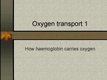 Oxygen transport 1