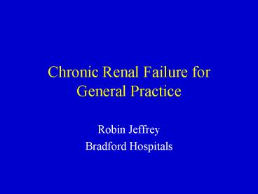 Chronic Renal Failure for General Practice
