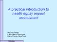 A practical introduction to health equity impact assessment PowerPoint PPT Presentation