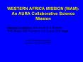 WESTERN AFRICA MISSION WAM: An AURA Collaborative Science Mission PowerPoint PPT Presentation