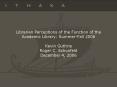 Librarian Perceptions of the Function of the Academic Library: SummerFall 2006 Kevin Guthrie Roger C PowerPoint PPT Presentation